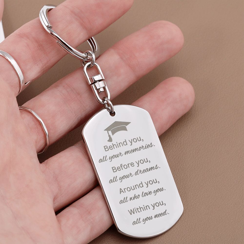 Graduate You Have It All -- Engraved Key Chain