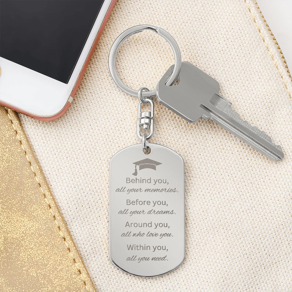 Graduate You Have It All -- Engraved Key Chain