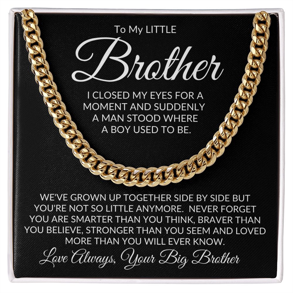 Big Bro to Little Bro - You Are Not So Little Anymore / Cuban Link Chain Necklace