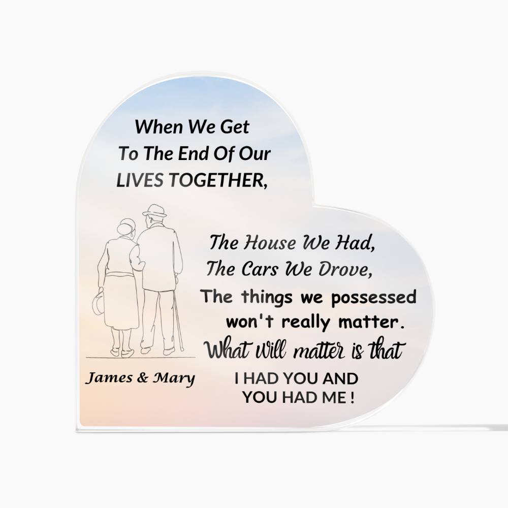 Heart Shaped Acrylic Plaque / What Really Matters Is . . . I Had You & You Had Me