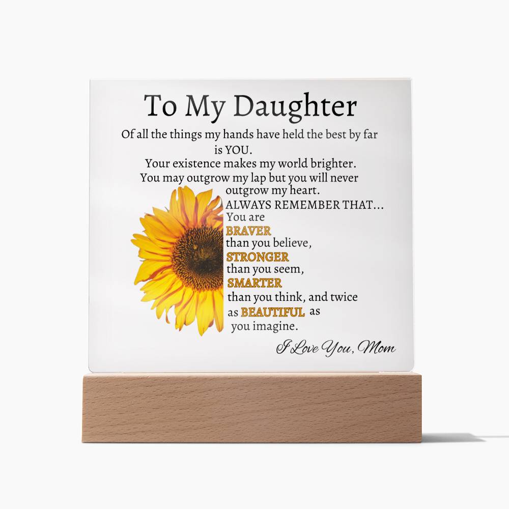 Daughter You Make My Life Brighter, Love Mom - Acrylic Plaque