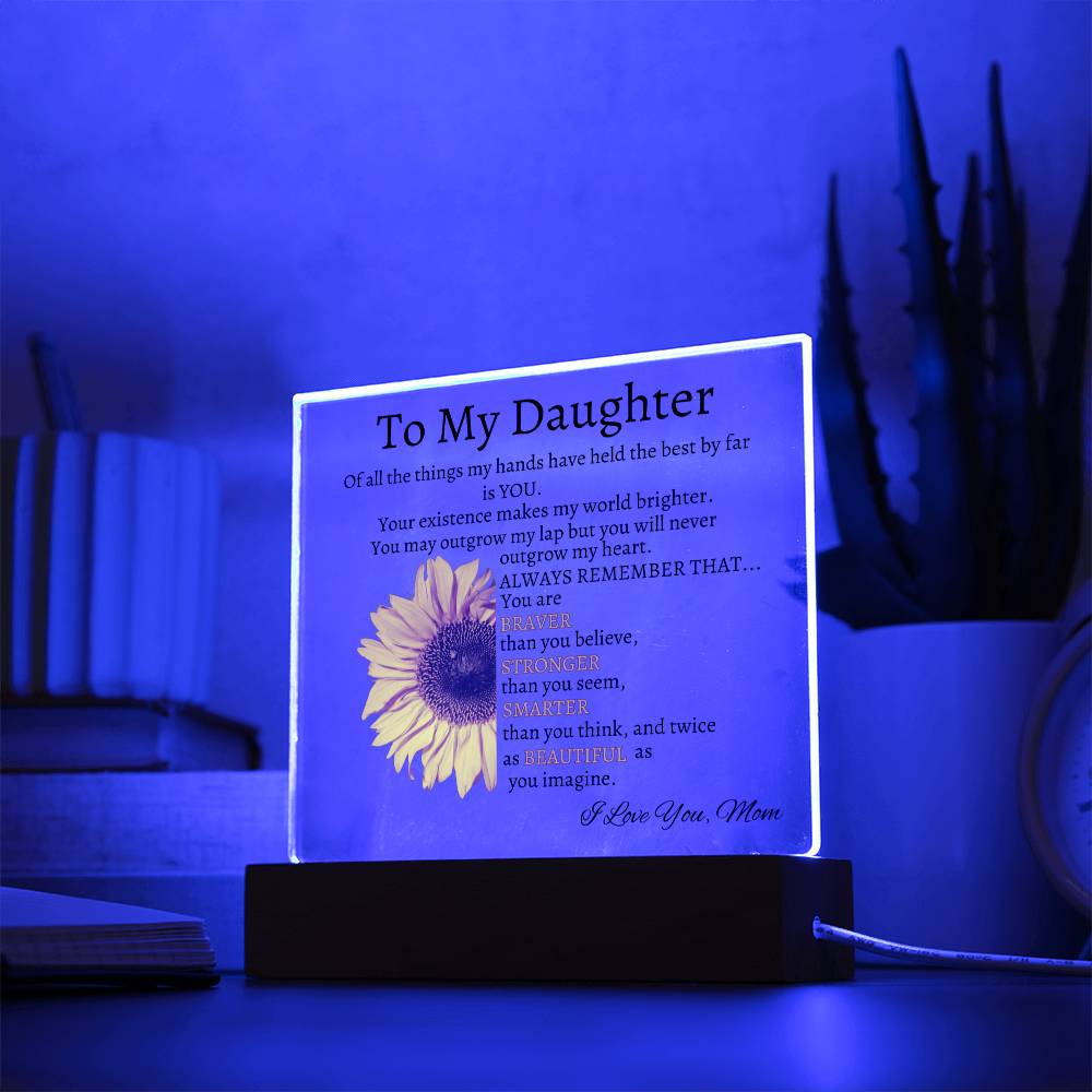 Daughter You Make My Life Brighter, Love Mom - Acrylic Plaque