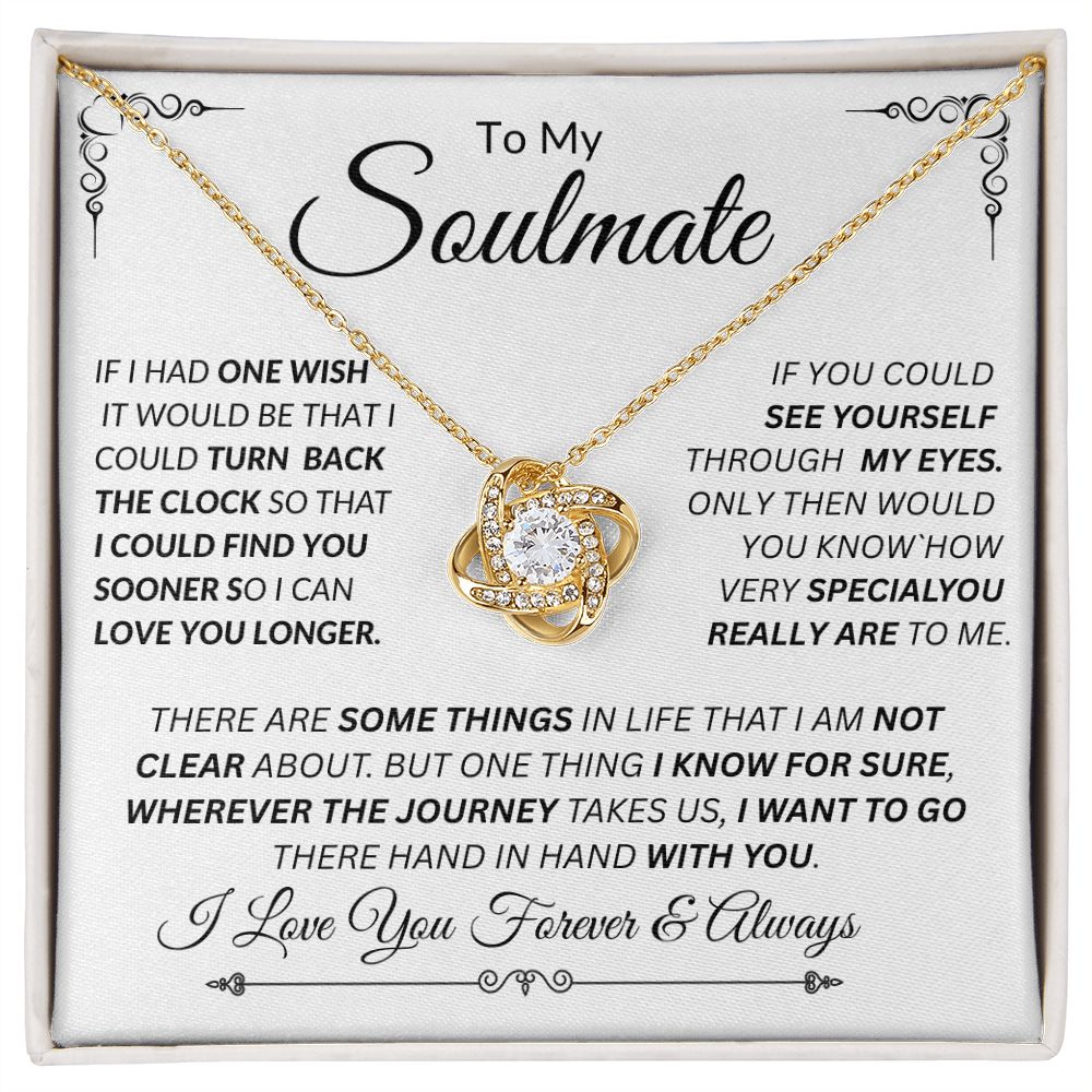 Soulmate, I Want to Turn Back the Clock and Love You Longer / Love Knot Necklace
