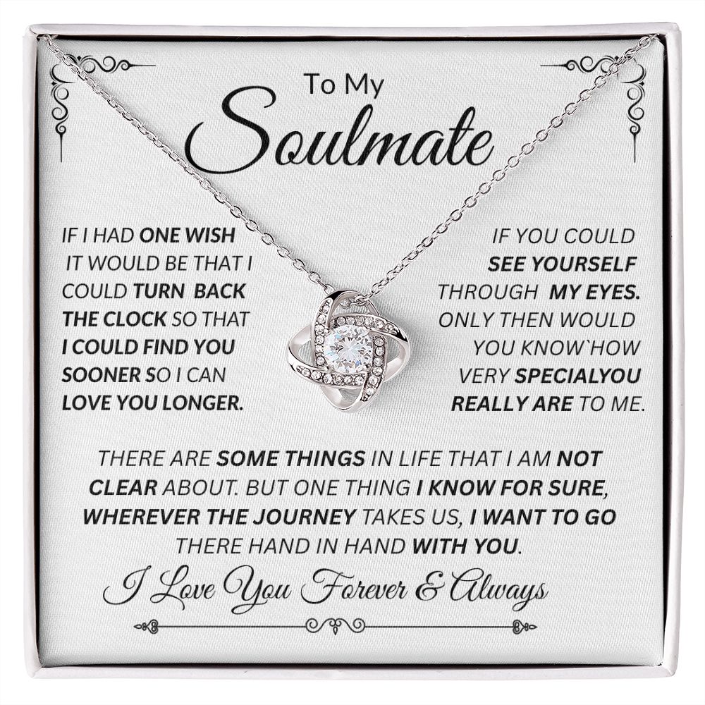 Soulmate, I Want to Turn Back the Clock and Love You Longer / Love Knot Necklace
