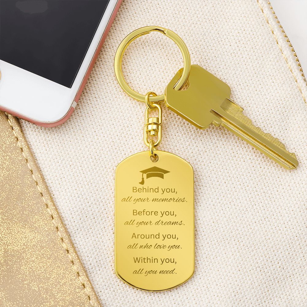 Graduate You Have It All -- Engraved Key Chain