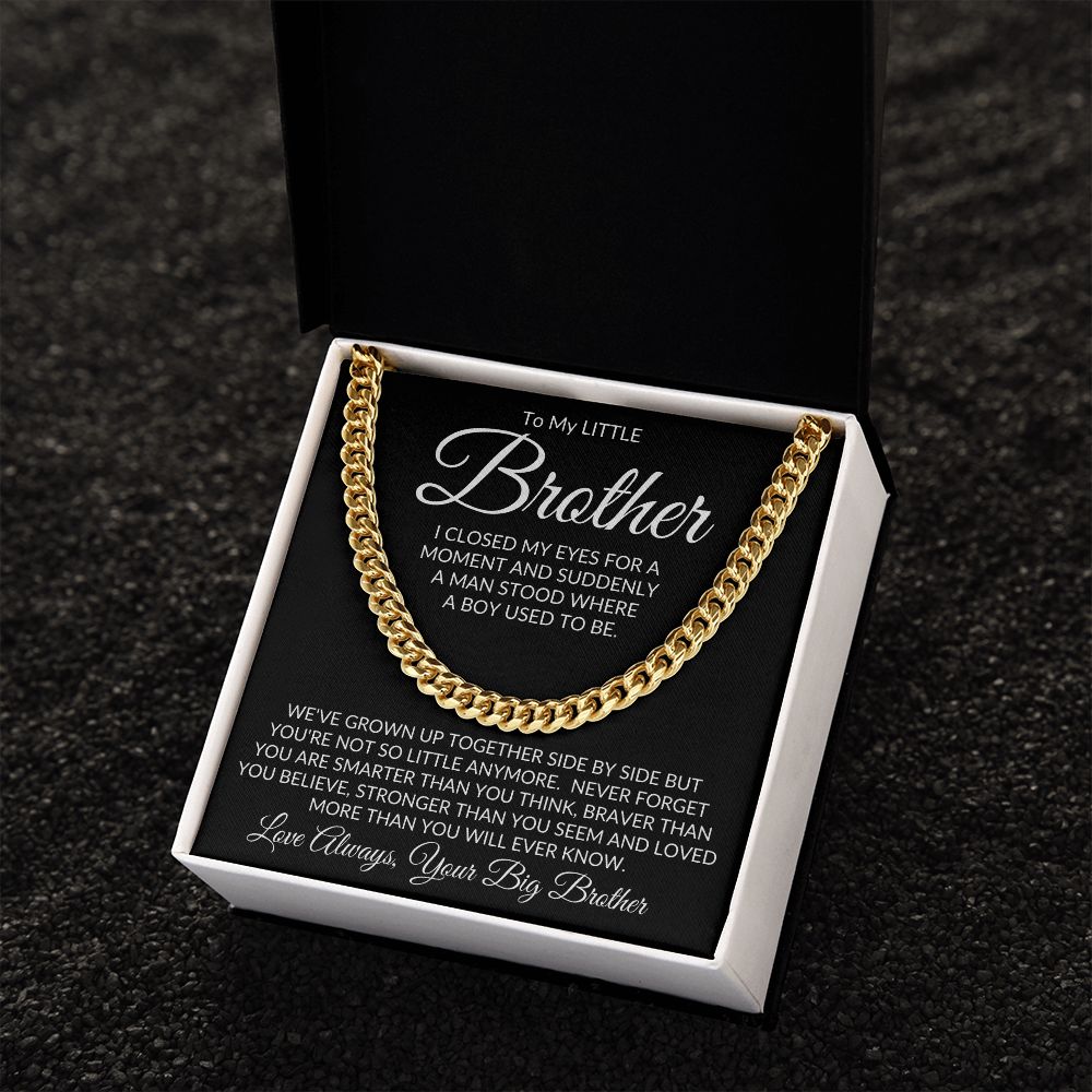 Big Bro to Little Bro - You Are Not So Little Anymore / Cuban Link Chain Necklace