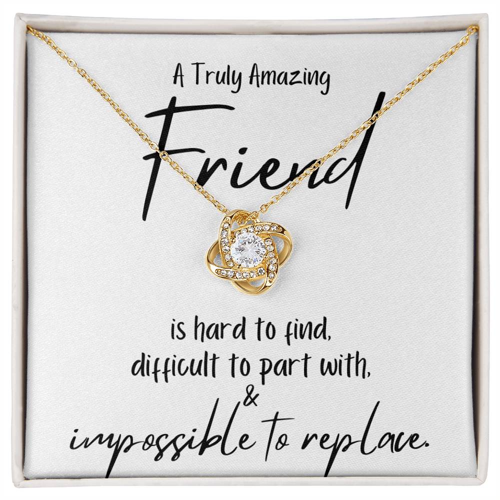A Truly Amazing Friend is Impossible to Replace / Love Knot Necklace