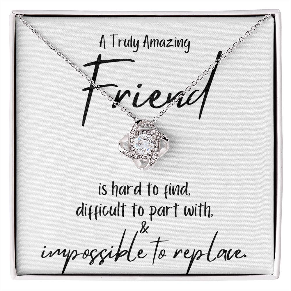 A Truly Amazing Friend is Impossible to Replace / Love Knot Necklace