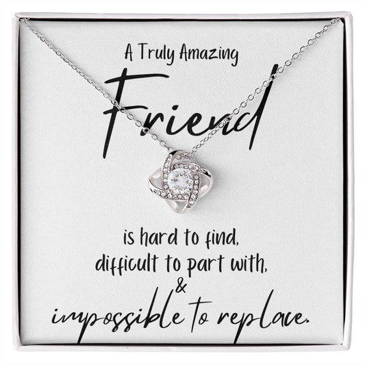A Truly Amazing Friend is Impossible to Replace / Love Knot Necklace