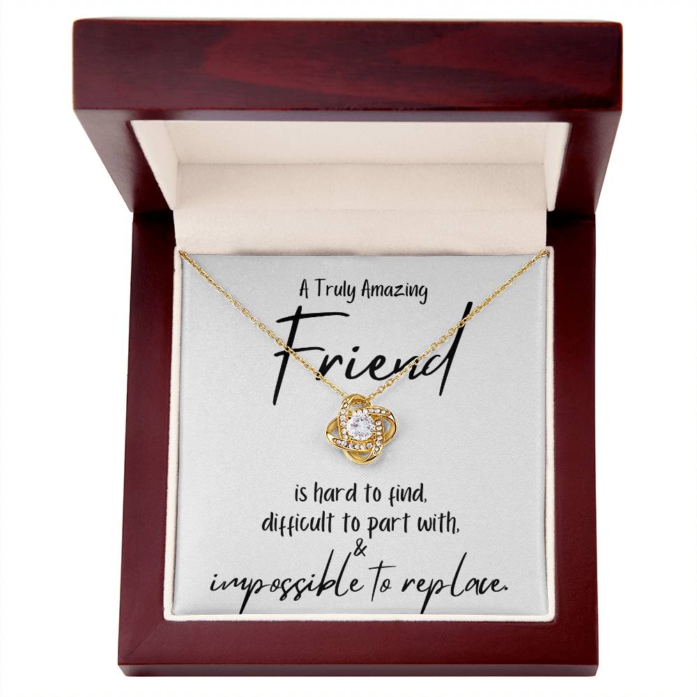 A Truly Amazing Friend is Impossible to Replace / Love Knot Necklace