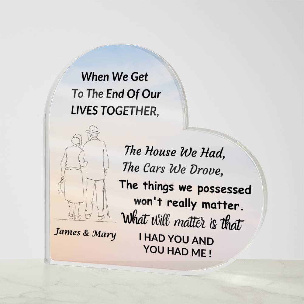 Heart Shaped Acrylic Plaque / What Really Matters Is . . .  I Had You & You Had Me