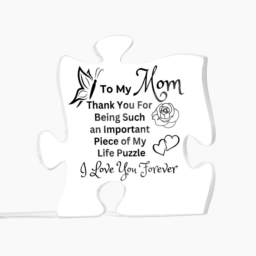Mom - You Are Such An Important Piece Of My Life Puzzle