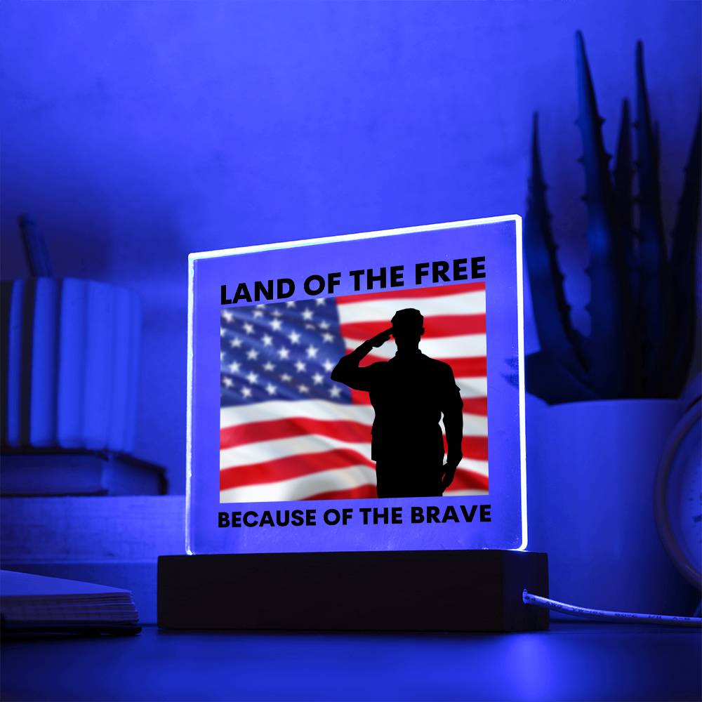 Land of the Free Because of the Brave / Square Acrylic Plaque