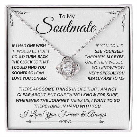 Soulmate, I Want to Turn Back the Clock and Love You Longer /  Love Knot Necklace